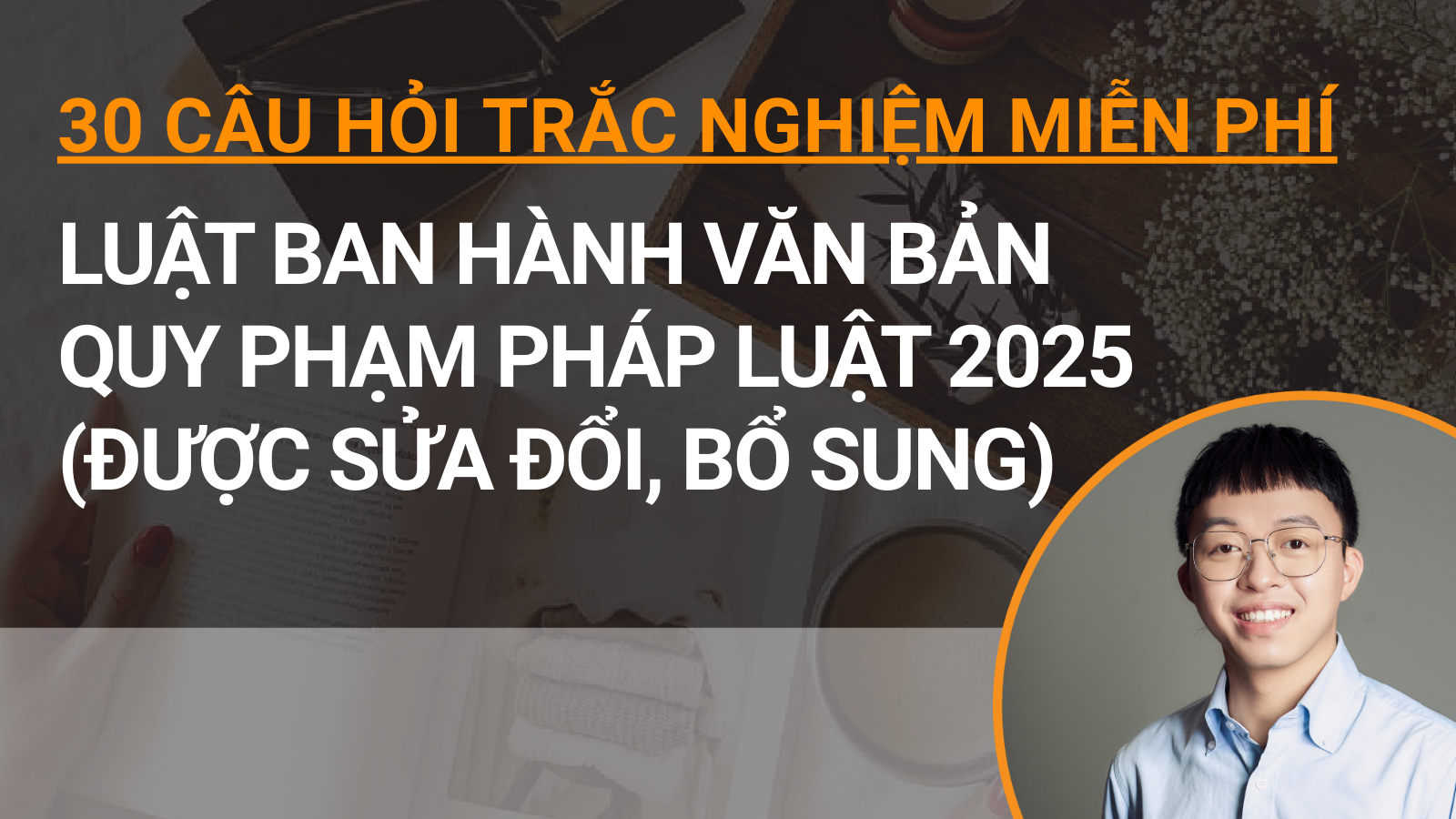 30 câu hỏi trắc nghiệm miễn phí Luật Ban hành văn bản quy phạm pháp luật 2025 (được sửa đổi, bổ sung)
