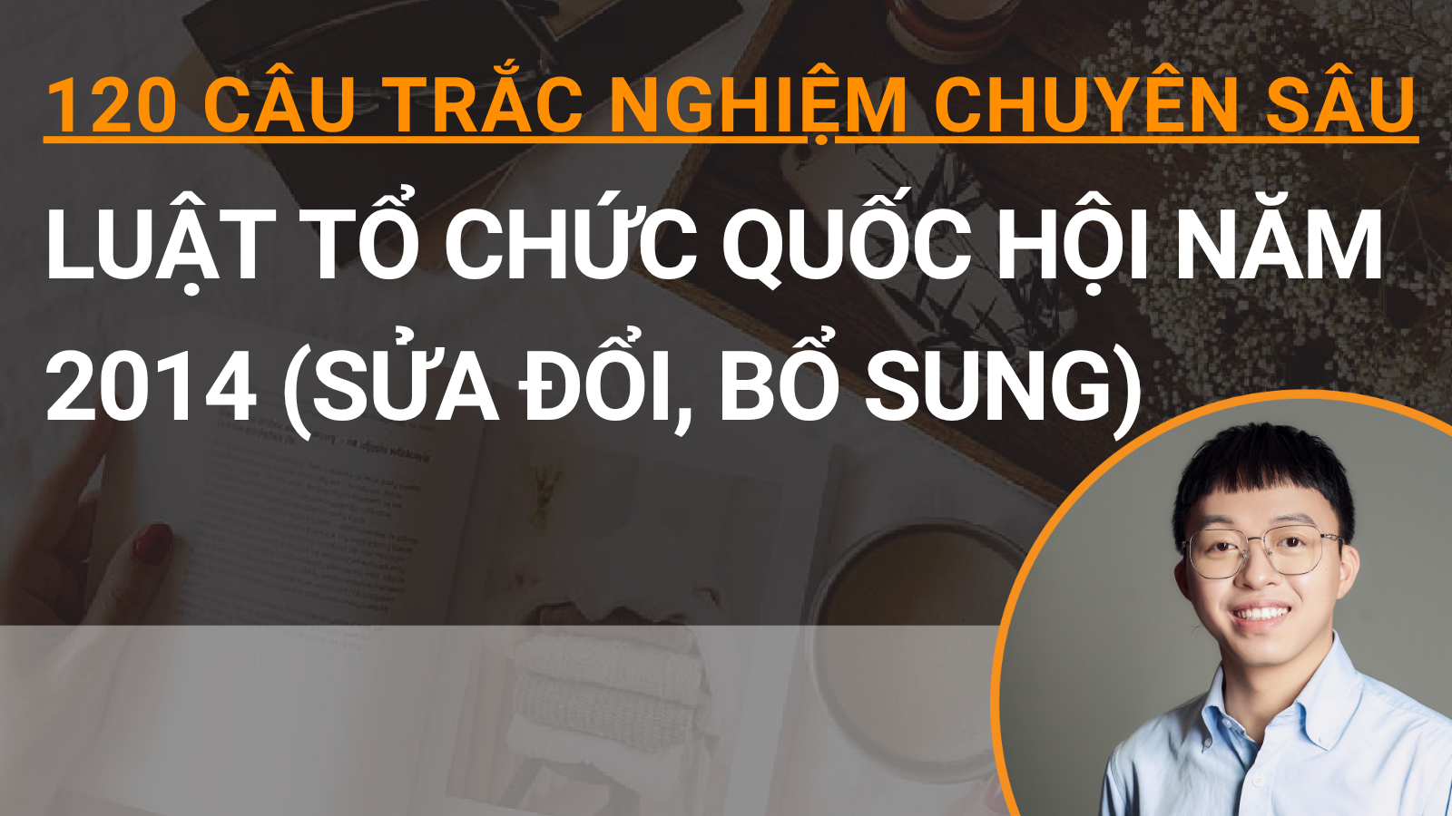 120 câu trắc nghiệm chuyên sâu Luật Tổ chức Quốc hội năm 2014 (sửa đổi, bổ sung)