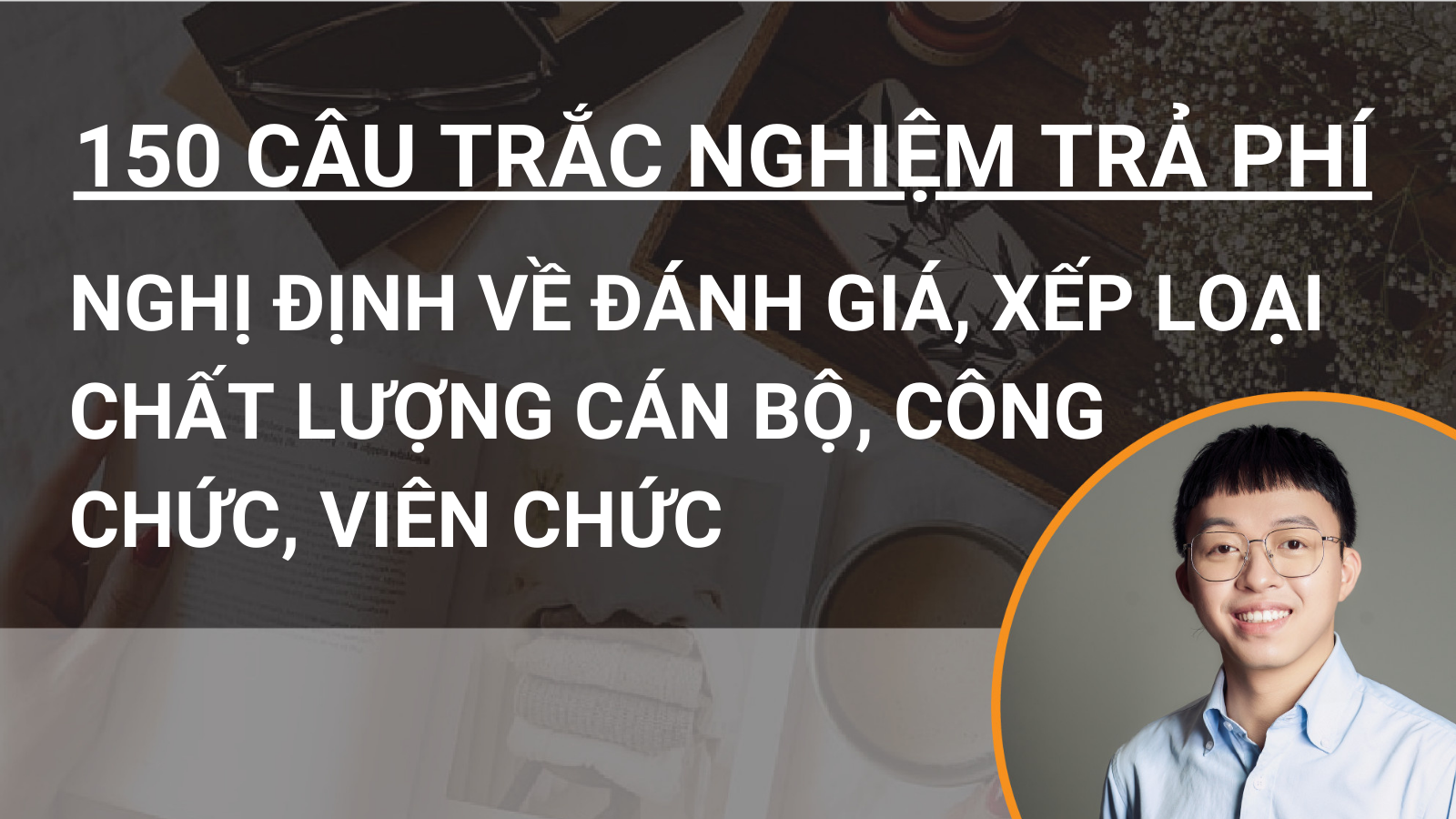 150 câu hỏi trắc nghiệm trả phí Nghị định về đánh giá, xếp loại chất lượng cán bộ, công chức, viên chức (VBHN)