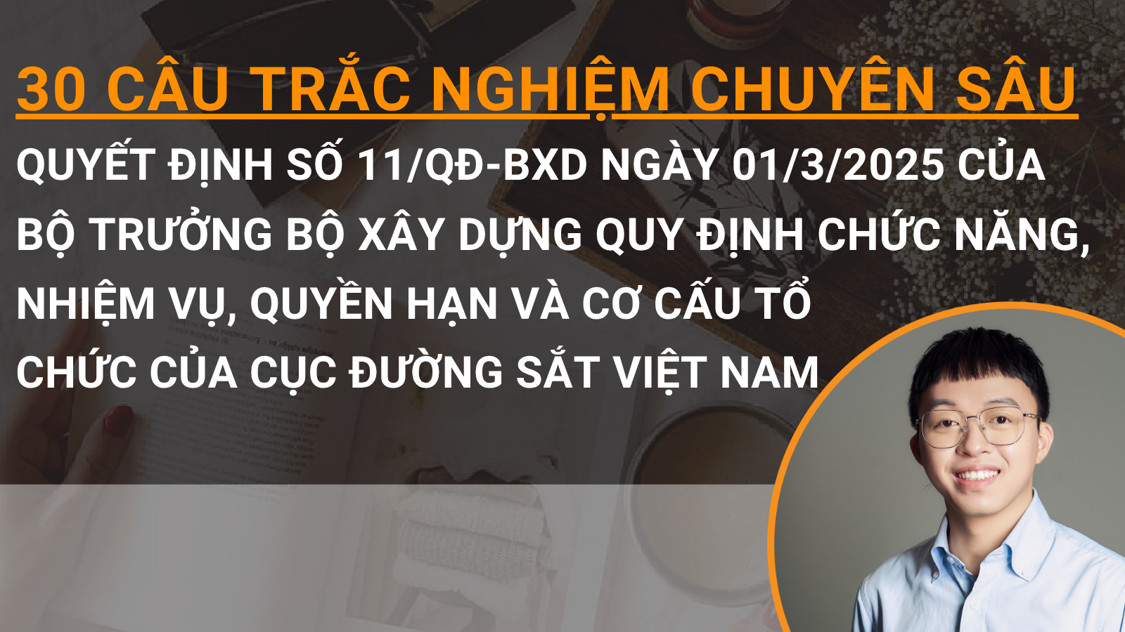 30 câu trắc nghiệm chuyên sâu Quyết định số 11/QĐ-BXD ngày 01/3/2025 của Bộ trưởng Bộ Xây dựng quy định chức năng, nhiệm vụ, quyền hạn và cơ cấu tổ chức của Cục Đường sắt Việt Nam
