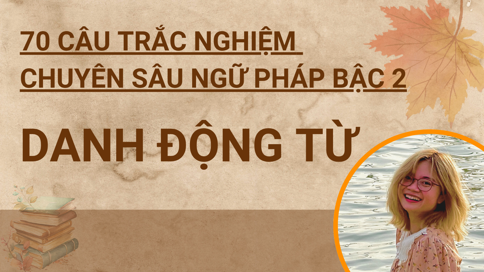 70 Câu trắc nghiệm chuyên sâu ngữ pháp bậc 2 - Danh động từ