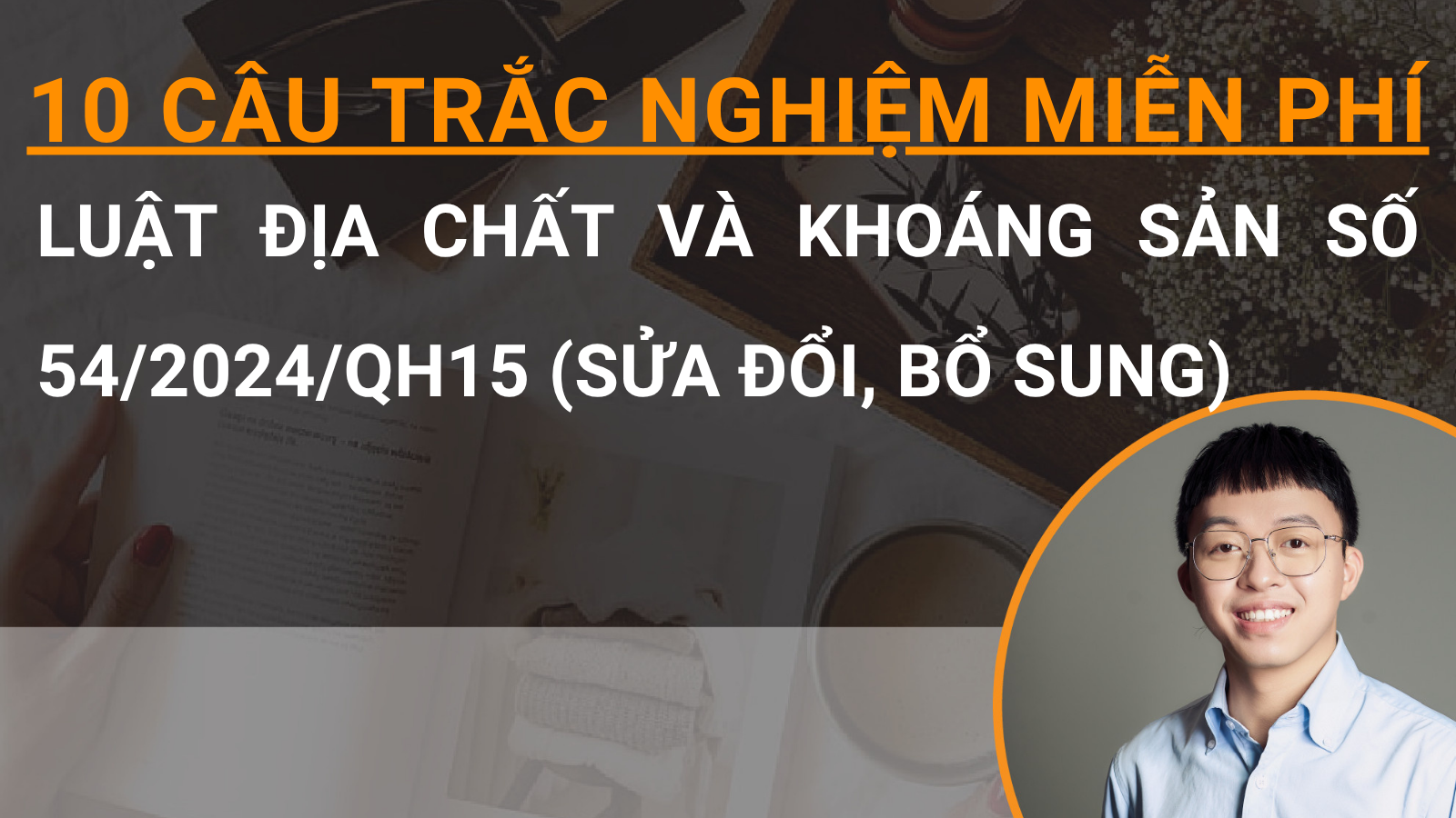 10 câu trắc nghiệm miễn phí Luật Địa chất và khoáng sản số 54/2024/QH15 (sửa đổi, bổ sung)