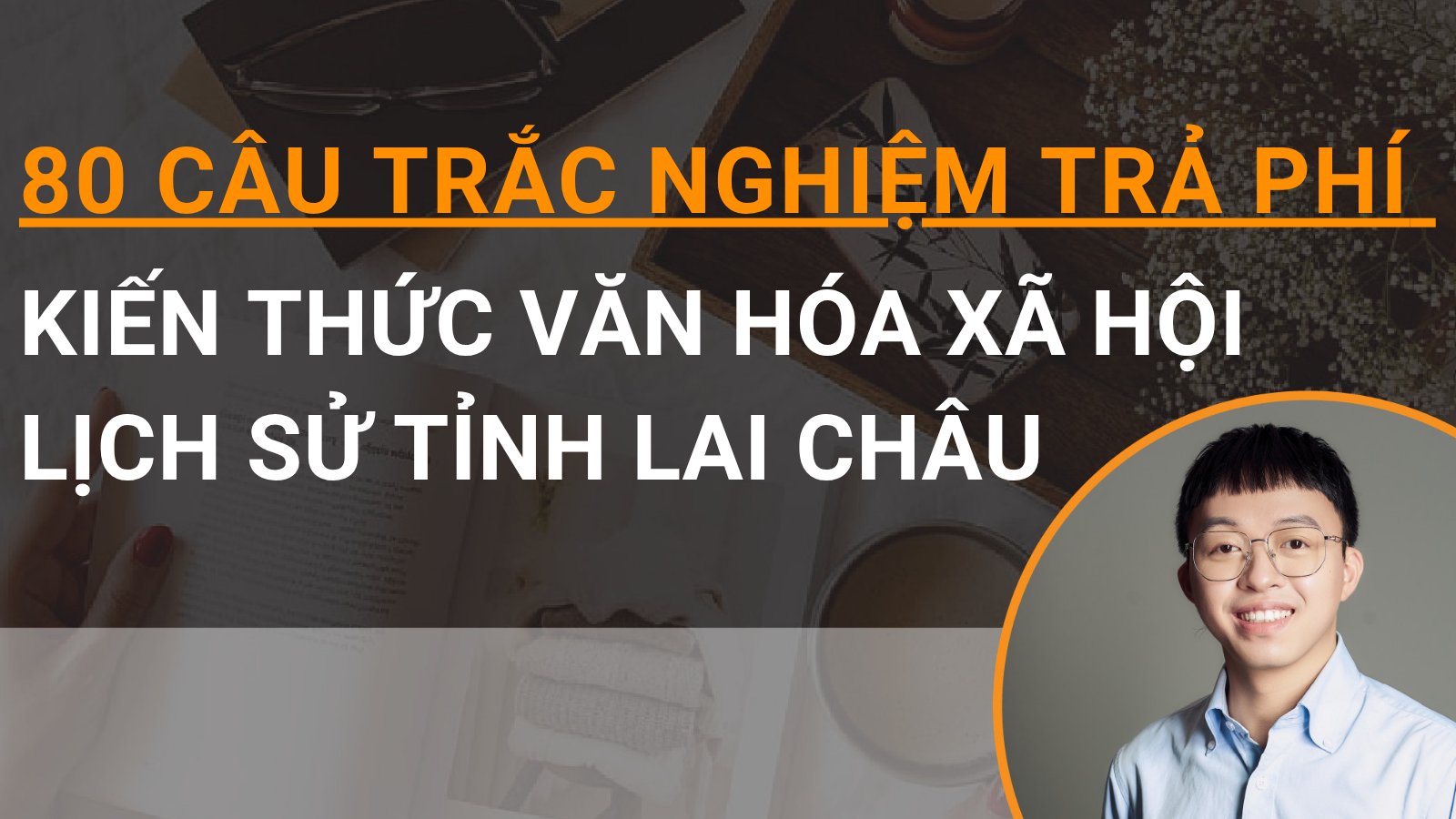 80 câu trắc nghiệm chuyên sâu Kiến thức văn hóa xã hội lịch sử tỉnh Lai Châu