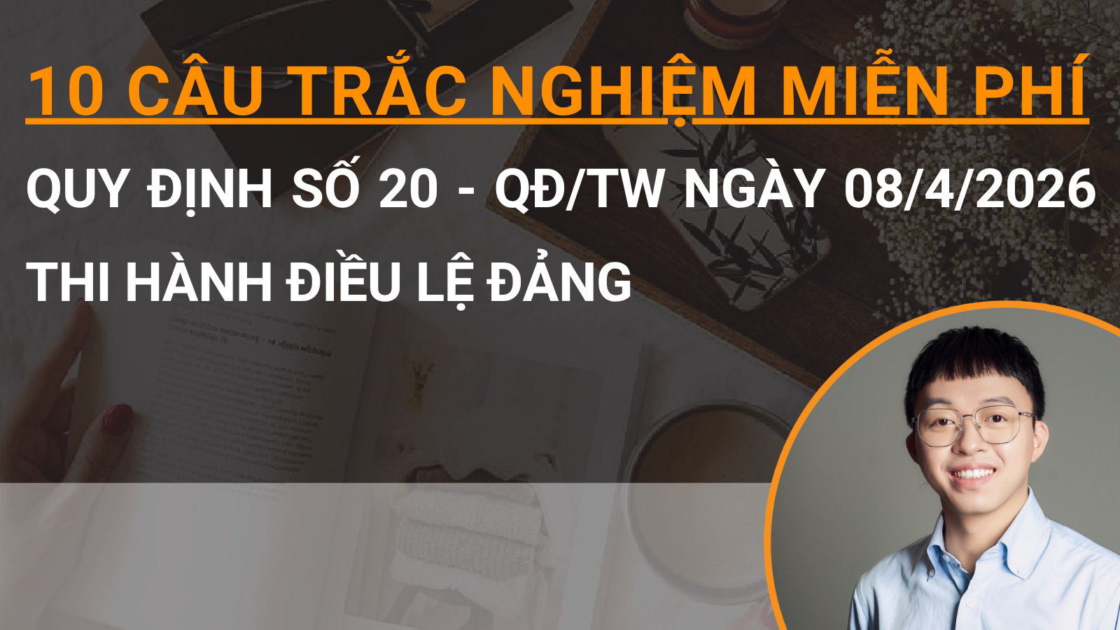 10 câu trắc nghiệm miễn phí Quy định số 20 - QĐ/TW ngày 08/4/2026 thi hành điều lệ Đảng