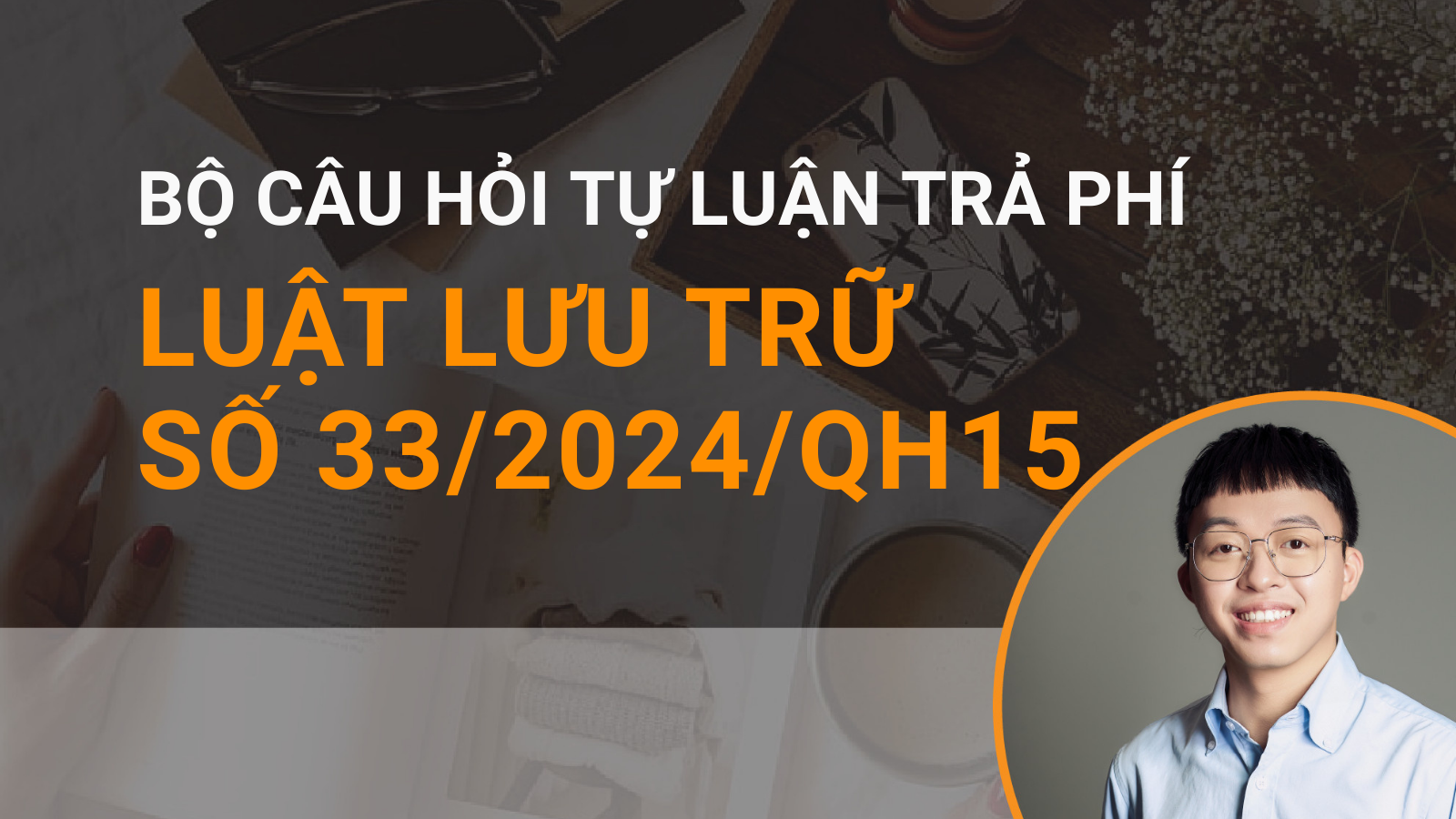 Bộ câu hỏi Luật Lưu trữ số 33/2024/QH15 ngày 21/6/2024 của Quốc hội