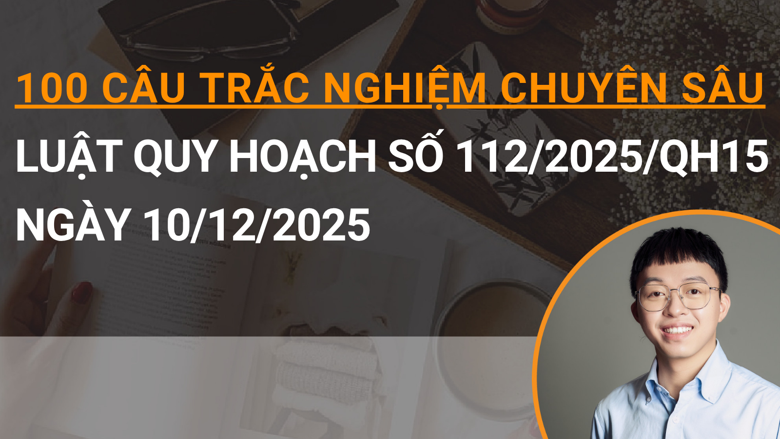 100 câu trắc nghiệm chuyên sâu Luật quy hoạch số 112/2025/QH15 ngày 10 tháng 12 năm 2025
