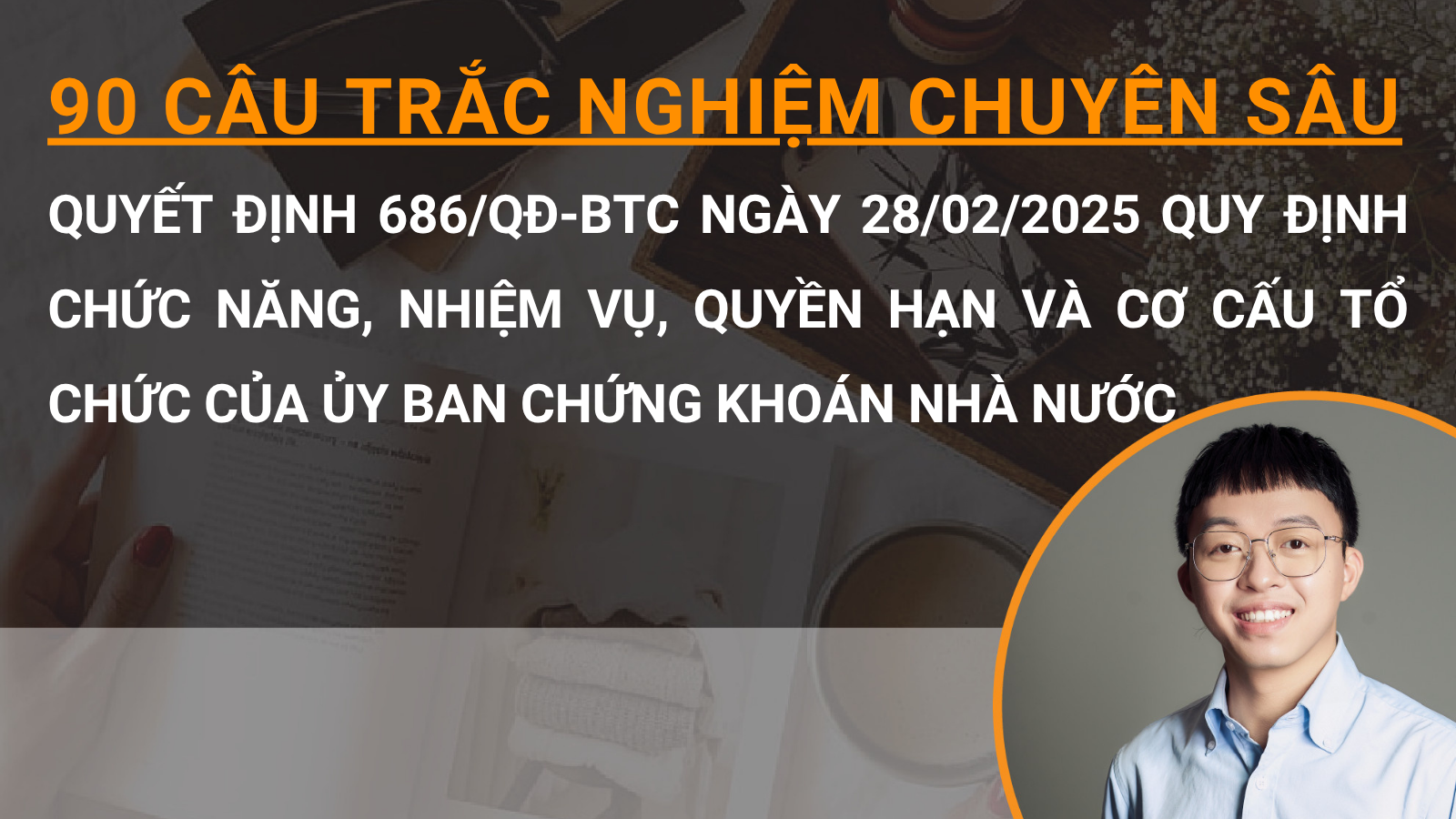 90 câu trắc nghiệm chuyên sâu Quyết định 686/QĐ-BTC ngày 28/02/2025 quy định chức năng, nhiệm vụ, quyền hạn và cơ cấu tổ chức của Ủy ban Chứng khoán Nhà nước 