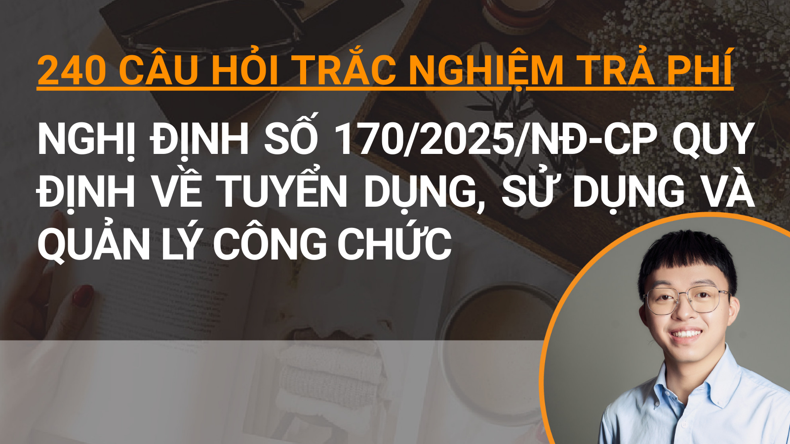 240 câu hỏi trắc nghiệm trả phí Nghị định số 170/2025/NĐ-CP quy định về tuyển dụng, sử dụng và quản lý công chức