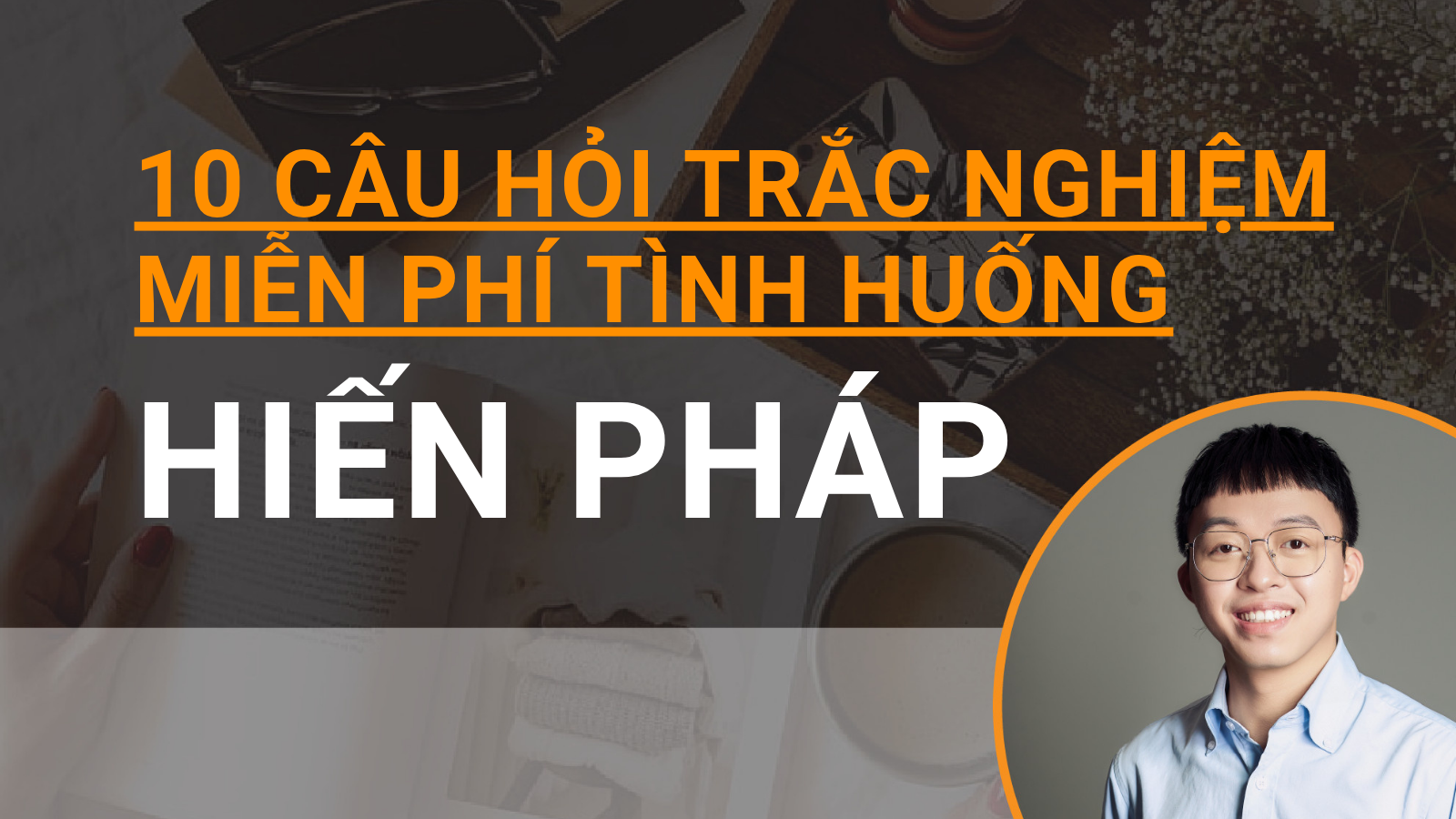 10 câu hỏi trắc nghiệm miễn phí tình huống Hiến pháp (sửa đổi, bổ sung 2025)