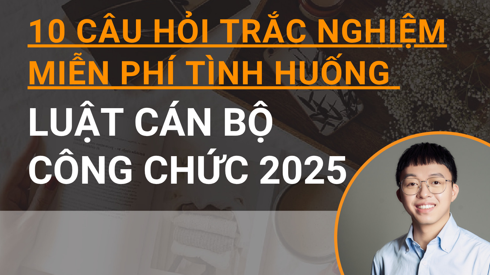 10 câu hỏi trắc nghiệm miễn phí tình huống Luật Cán bộ công chức 2025