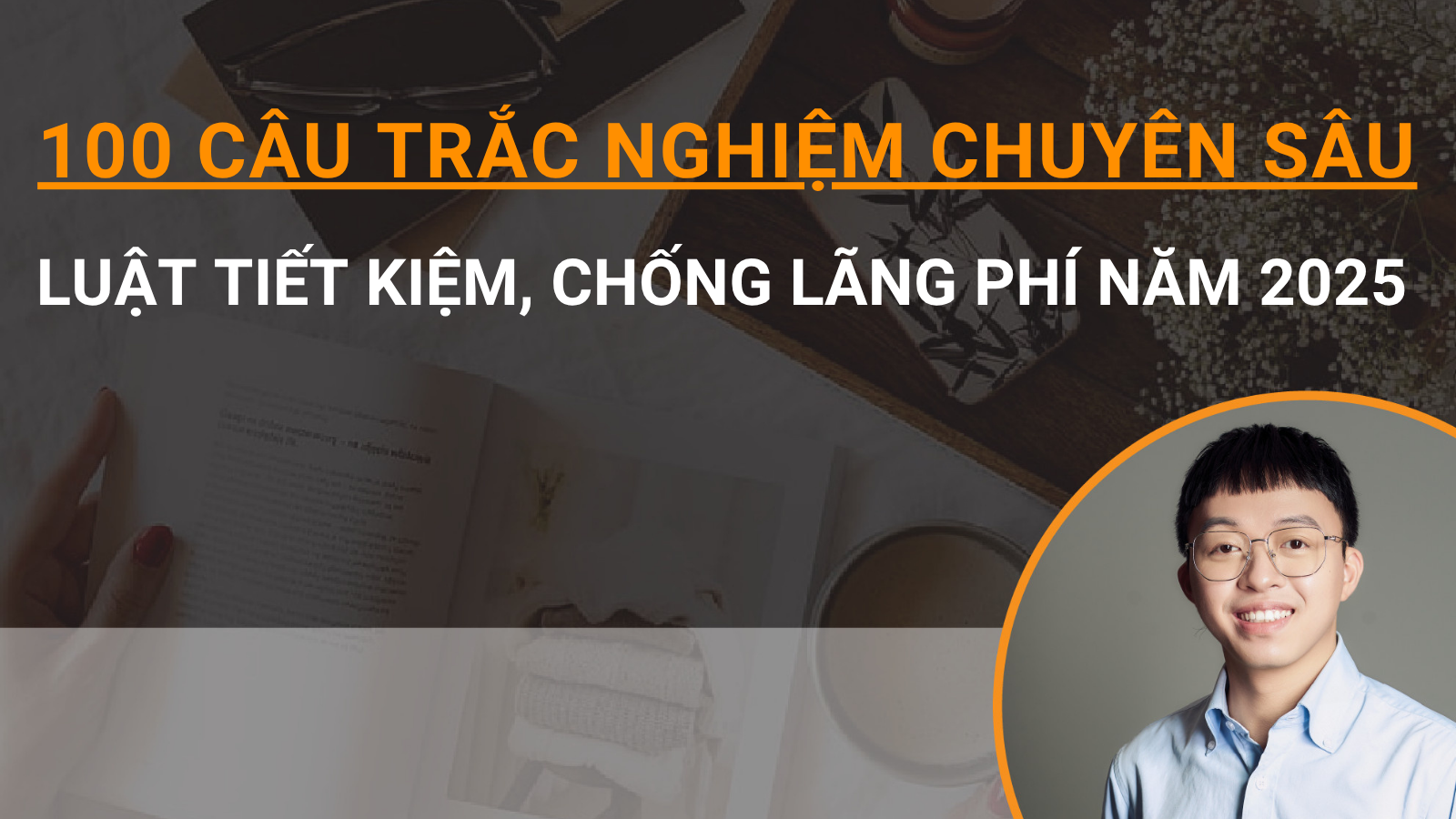 100 câu trắc nghiệm chuyên sâu Luật Tiết kiệm, chống lãng phí năm 2025