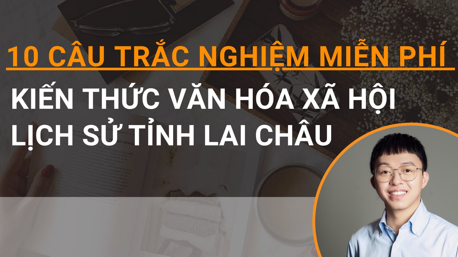 10 câu trắc nghiễm miễn phí Kiến thức văn hóa xã hội lịch sử tỉnh Lai Châu