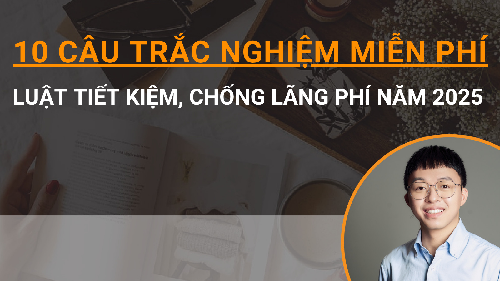 10 câu trắc nghiệm miễn phí Luật Tiết kiệm, chống lãng phí năm 2025