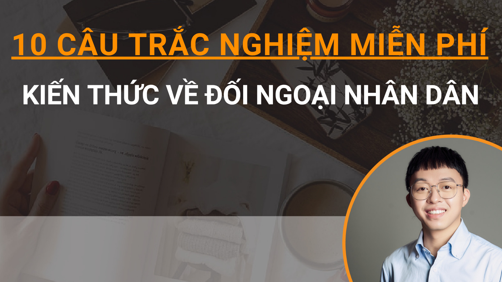 10 câu trắc nghiệm miễn phí Kiến thức về đối ngoại nhân dân 