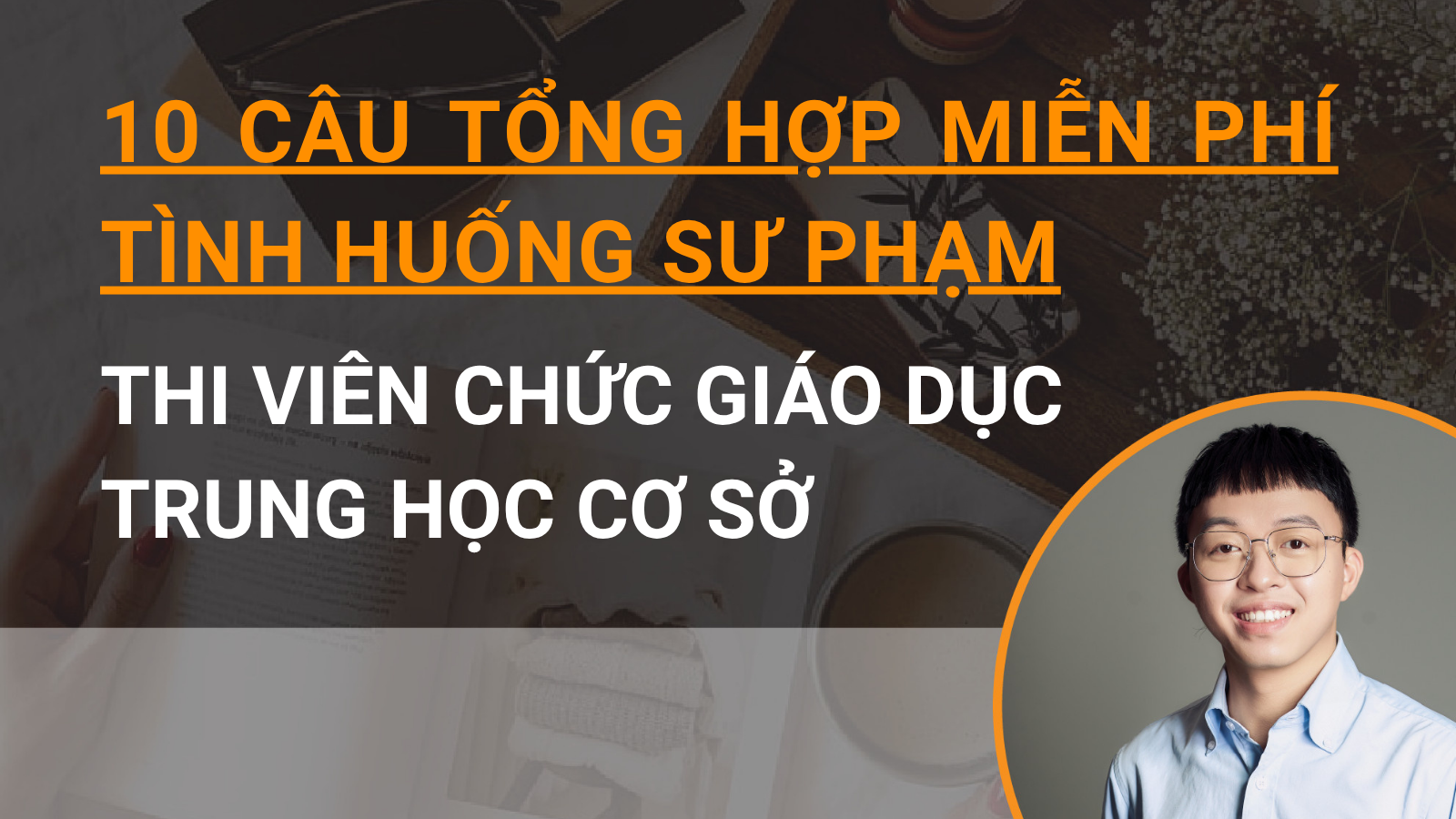 10 Câu tình huống sư phạm miễn phí thi Viên chức GD Trung học cơ sở