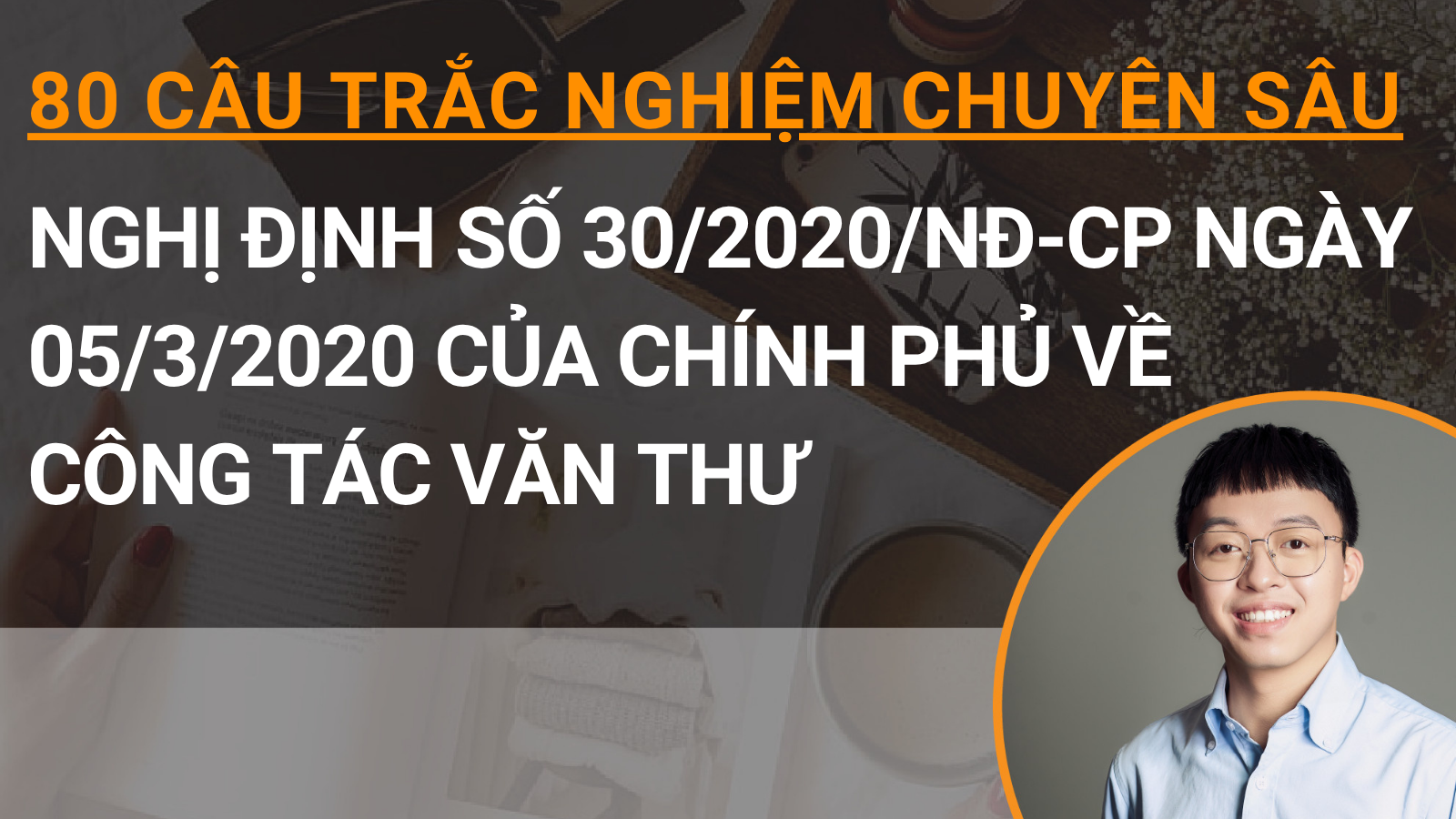 80 câu trắc nghiệm chuyên sâu Nghị định số 30/2020/NĐ-CP ngày 05/3/2020 của Chính phủ về công tác văn thư