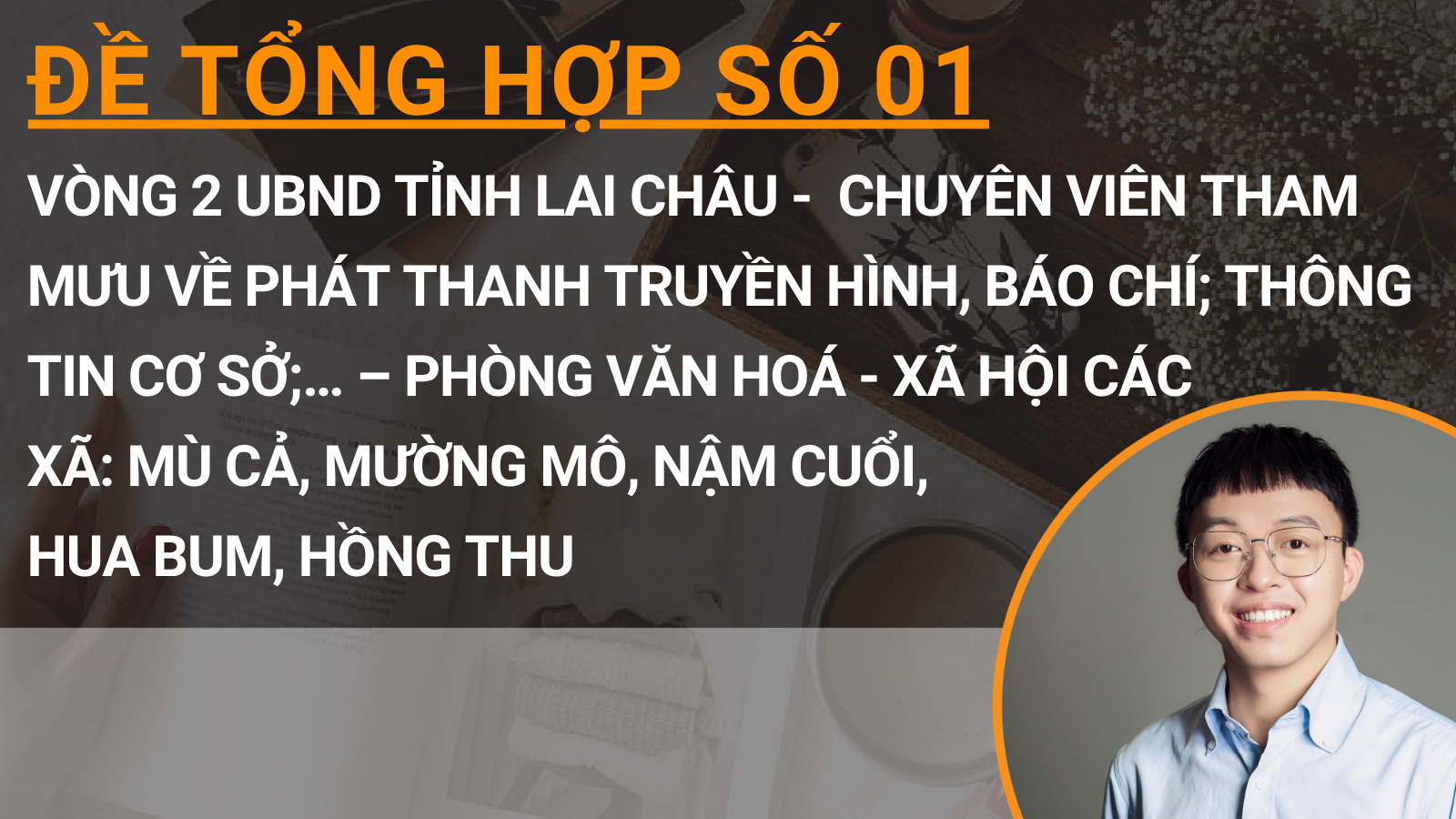 Đề tổng hợp 60 câu chuẩn form thi vòng 2 UBND tỉnh Lai Châu - Chuyên viên tham mưu về phát thanh truyền hình, báo chí; thông tin cơ sở;… – Phòng Văn hoá - Xã hội các xã: Mù Cả, Mường Mô, Nậm Cuổi, Hua Bum, Hồng Thu _ 01