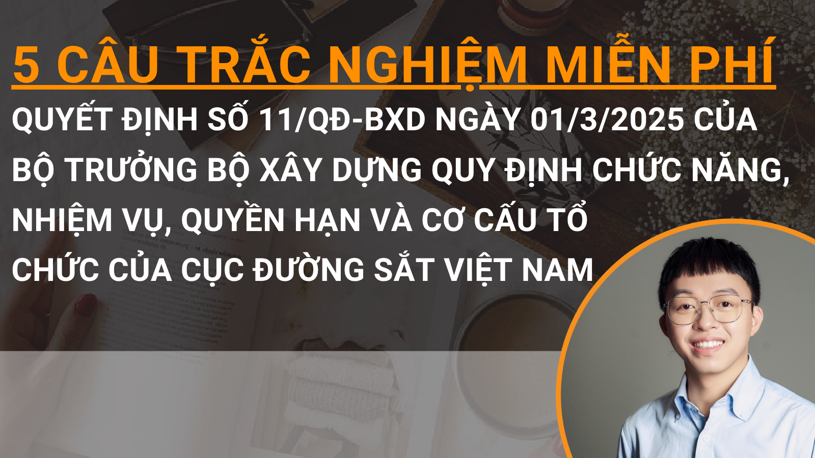 5 câu trắc nghiệm miễn phí Quyết định số 11/QĐ-BXD ngày 01/3/2025 của Bộ trưởng Bộ Xây dựng quy định chức năng, nhiệm vụ, quyền hạn và cơ cấu tổ chức của Cục Đường sắt Việt Nam