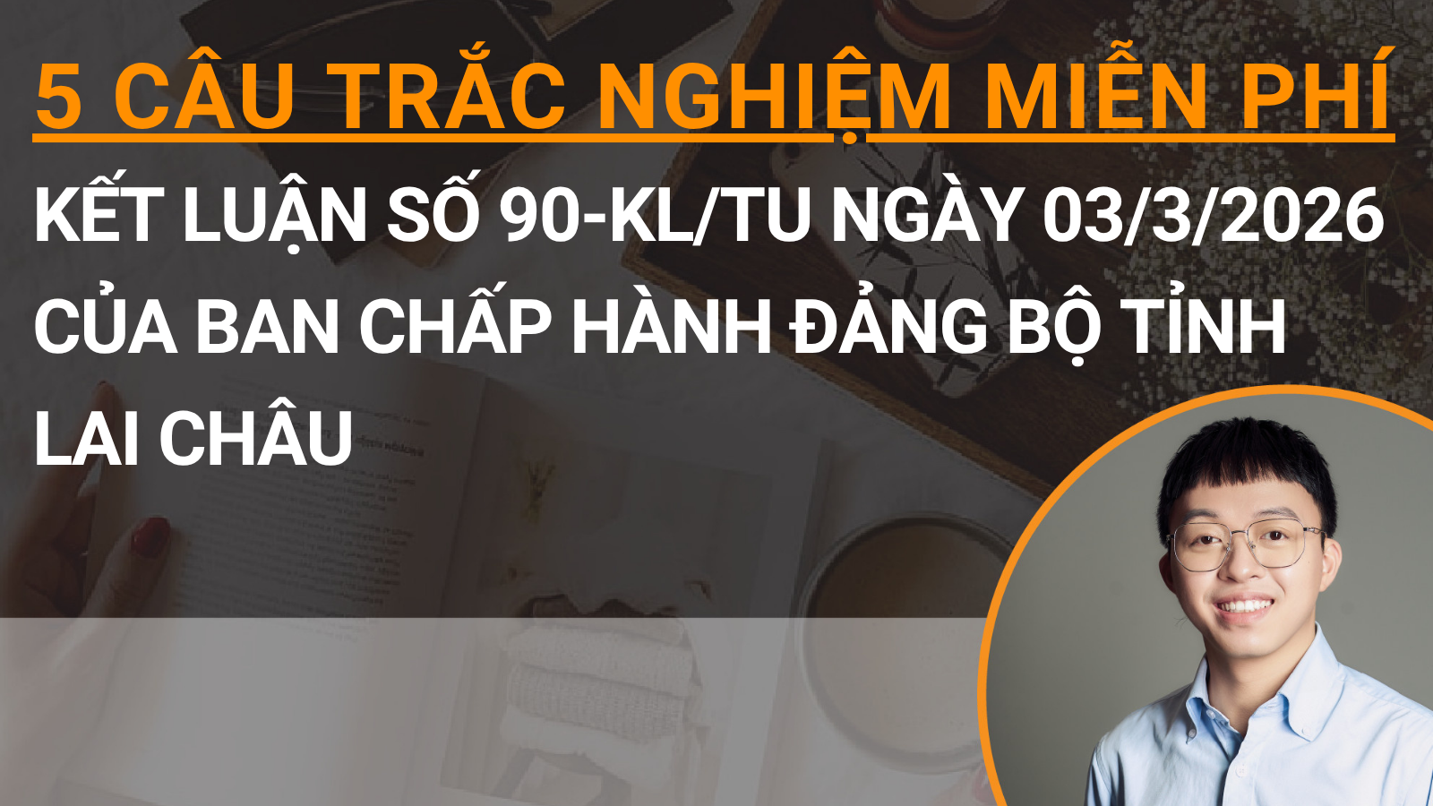 5 câu trắc nghiệm miễn phí Kết luận số 90-KL/TU ngày 03/3/2026 của Ban Chấp hành Đảng bộ tỉnh Lai Châu 
