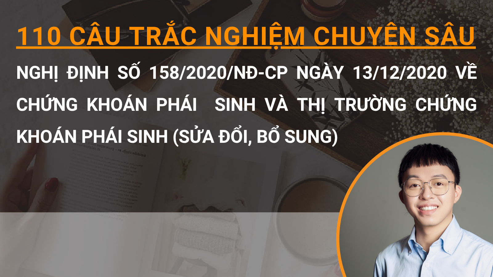 110 câu trắc nghiệm chuyên sâu Nghị định số 158/2020/NĐ-CP ngày 13/12/2020 về chứng khoán phái sinh và thị trường chứng khoán phái sinh (sửa đổi, bổ sung)