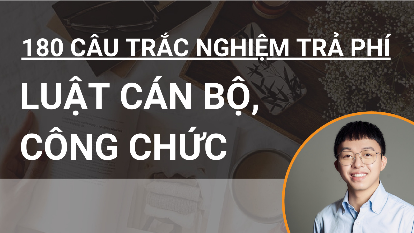 180 câu trắc nghiệm chuyên sâu Luật Cán bộ, công chức 2025