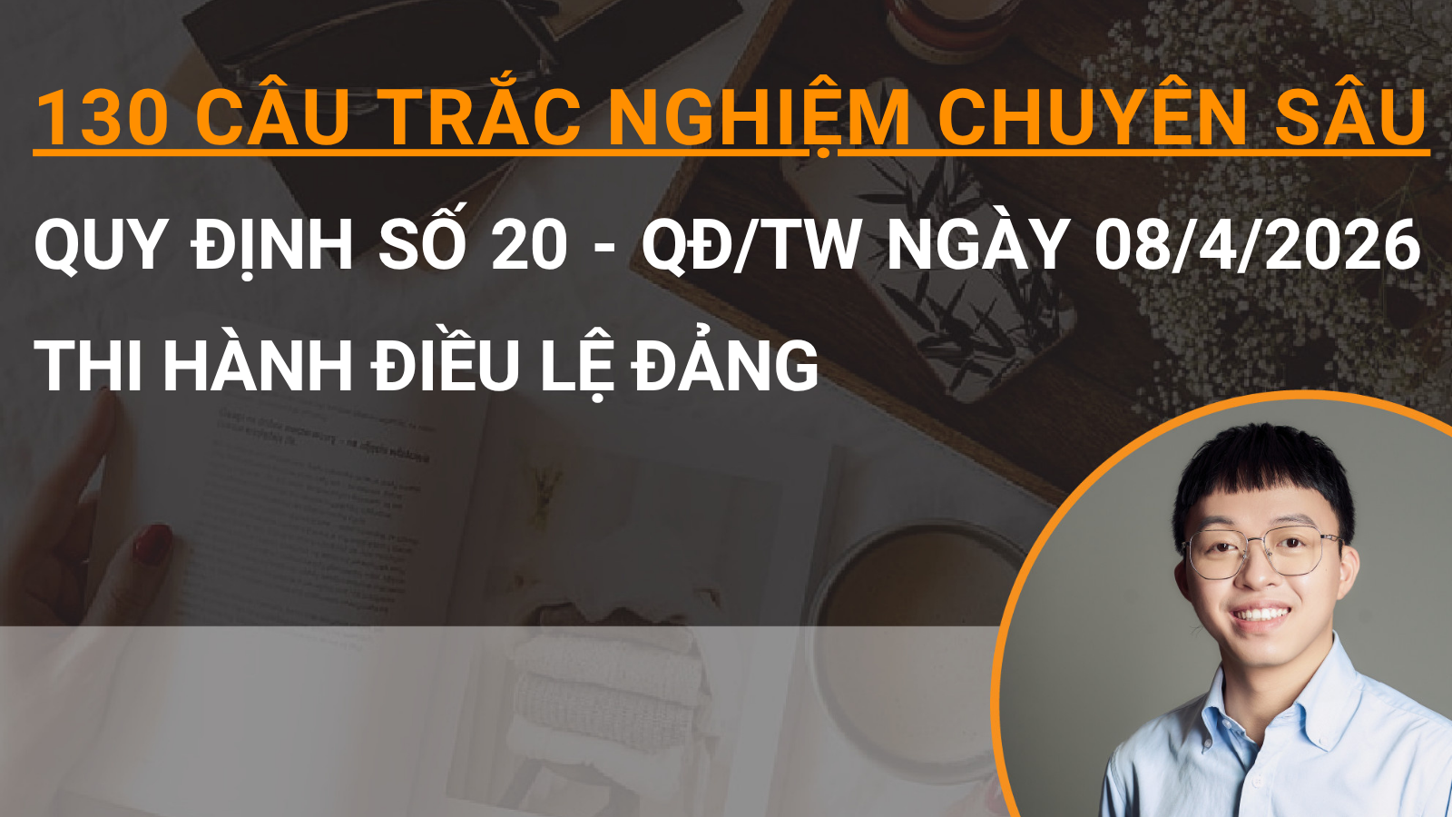 130 câu trắc nghiệm chuyên sâu Quy định số 20 - QĐ/TW ngày 08/4/2026 thi hành điều lệ Đảng 