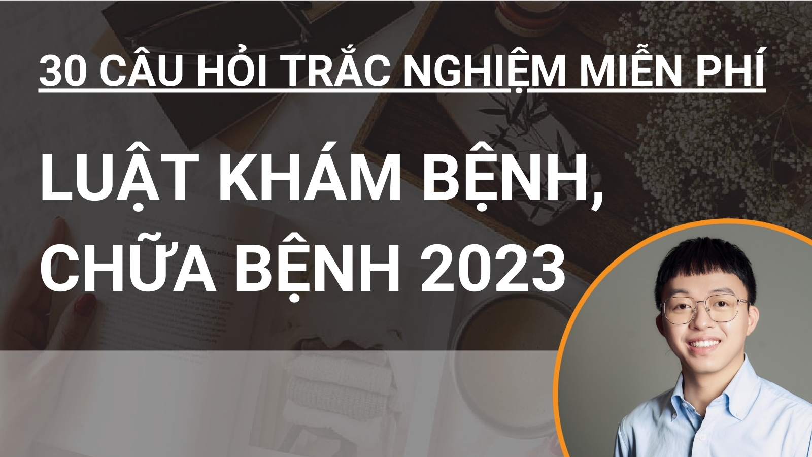 30 câu hỏi trắc nghiệm miễn phí Luật Khám bệnh, chữa bệnh 2023