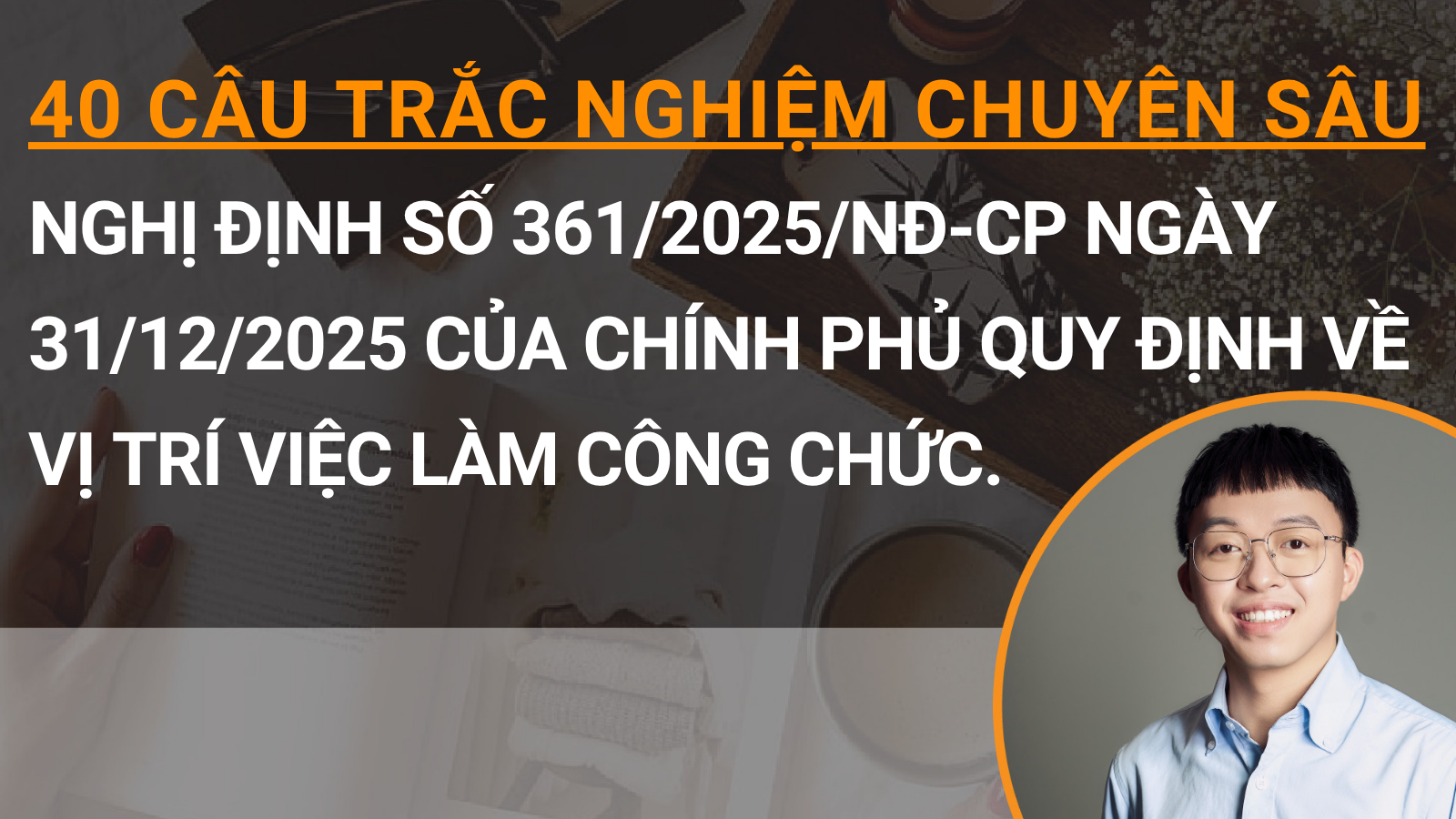 40 câu trắc nghiệm chuyên sâu Nghị định số 361/2025/NĐ-CP ngày 31/12/2025 của Chính phủ Quy định về vị trí việc làm công chức.