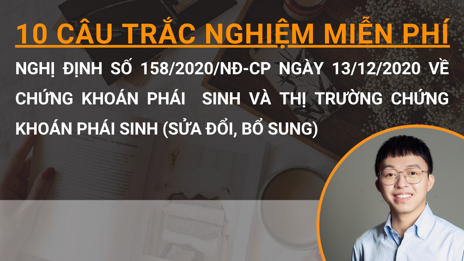 10 câu trắc nghiệm miễn phí Nghị định số 158/2020/NĐ-CP ngày 13/12/2020 về chứng khoán phái  sinh và thị trường chứng khoán phái sinh (sửa đổi, bổ sung)