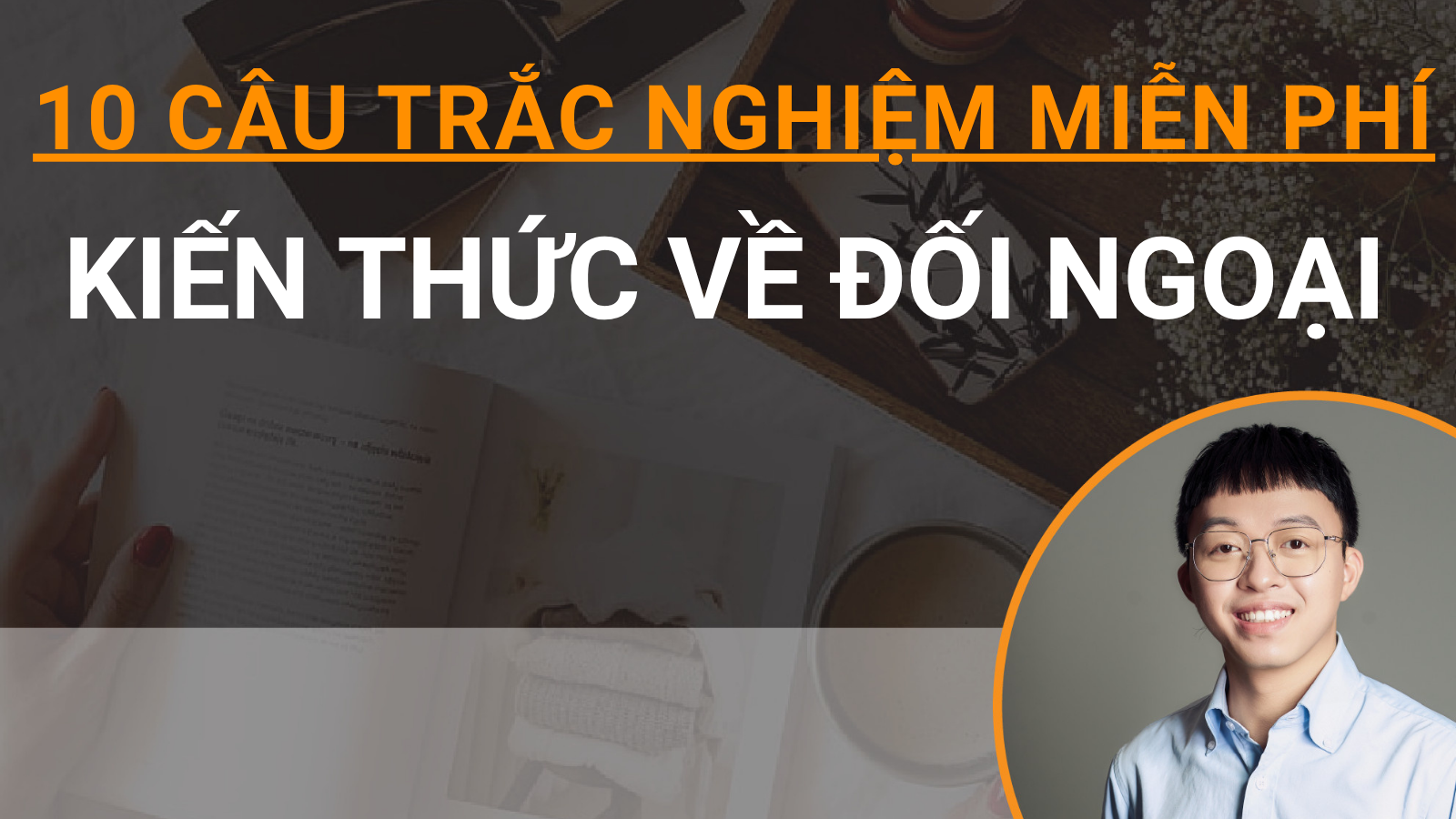 10 câu trắc nghiệm miễn phí Kiến thức về đối ngoại 